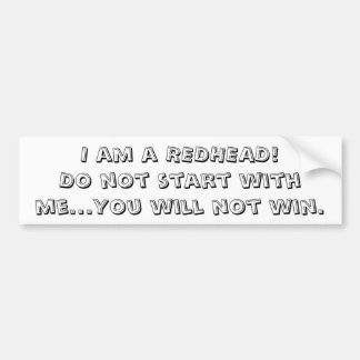 I am a REDHEAD!Do not start with me...You will ... Bumper Sticker
