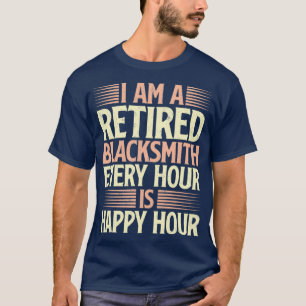 I am a retired blacksmith quote pension T T-Shirt