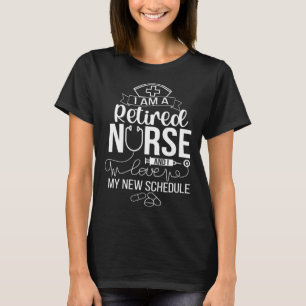 I Am A Retired Nurse Retirement Nurse T-Shirt