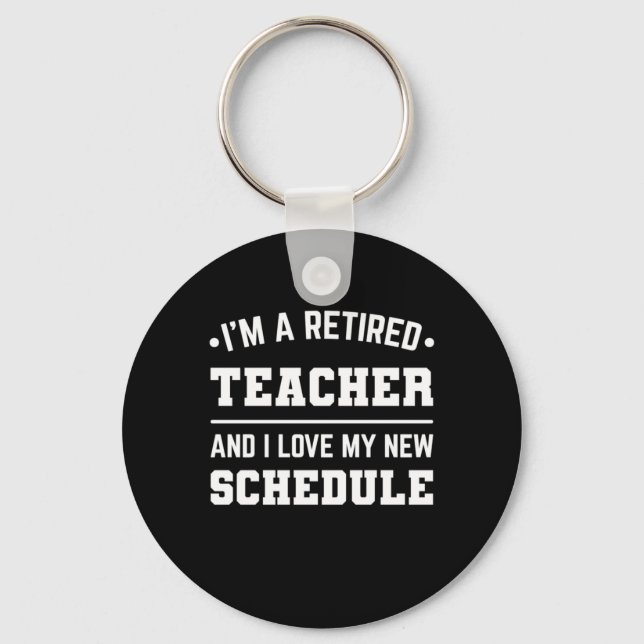 I Am A Retired Teacher Keychain (Front)