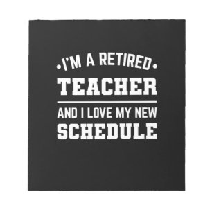 I Am A Retired Teacher Notepad