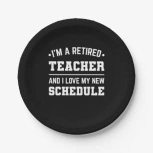 I Am A Retired Teacher Paper Plate