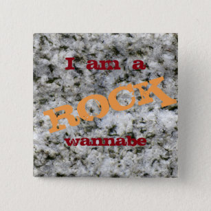I am a Rock Wannabe Fynny White Granite 2 Inch Square Button
