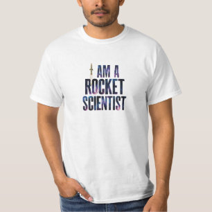 I Am A Rocket Scientist T-Shirt