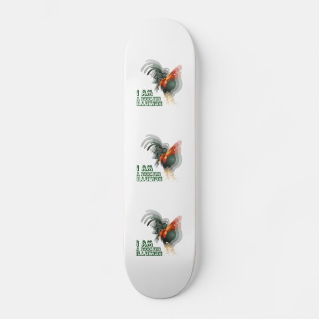 I Am A Rooster Illusion Skateboard (Front)