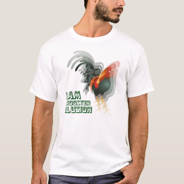 I Am A Rooster Illusion T-Shirt (Front)