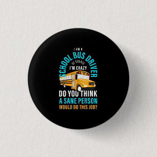 I Am A School Bus Driver 1 Inch Round Button