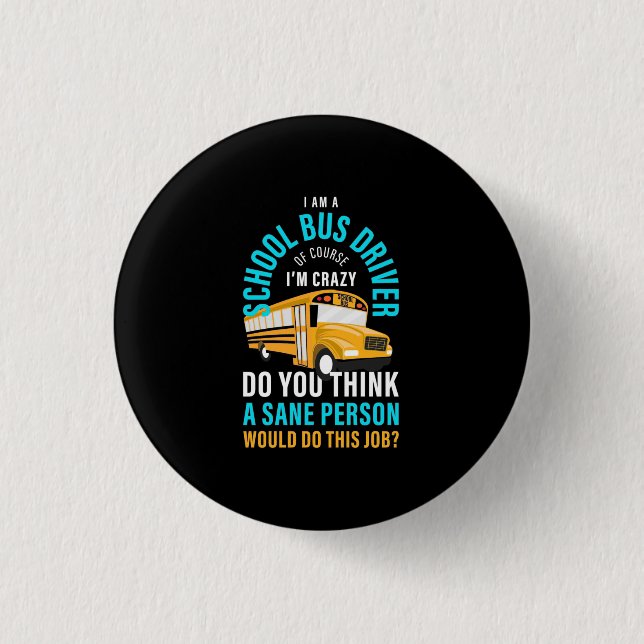 I Am A School Bus Driver 1 Inch Round Button (Front)