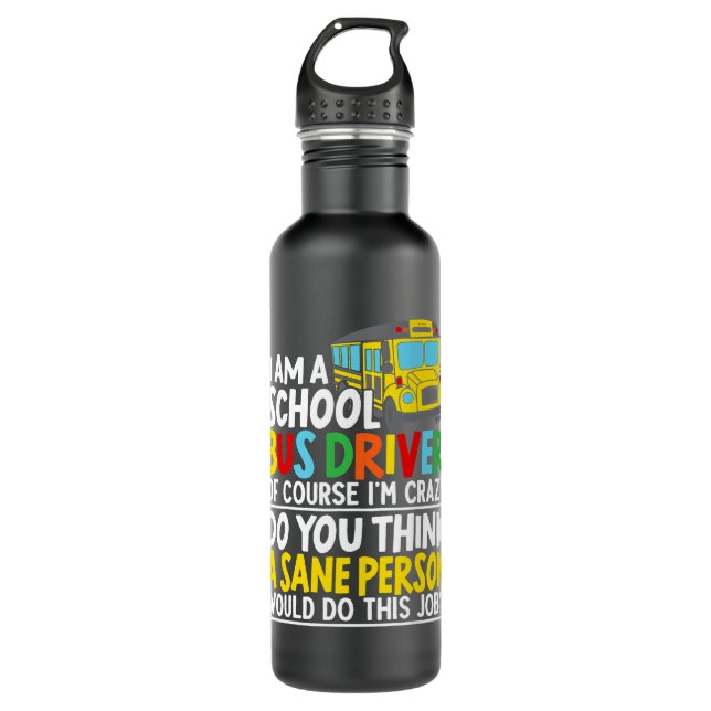 I Am A School Bus Driver Student Delivery Speciali 710 Ml Water Bottle (Front)