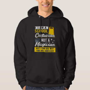 I Am A School Custodian Not A Magician I Janitor C Hoodie