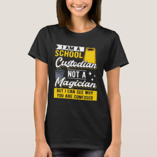 I Am A School Custodian Not A Magician I Janitor C T-Shirt