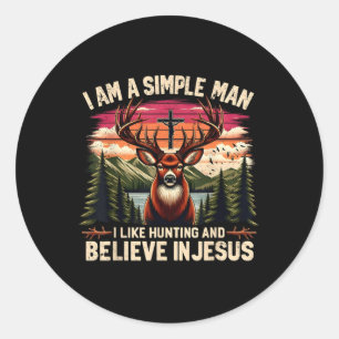 I Am A Simple Man Hunting And Believing In Jesus D Classic Round Sticker