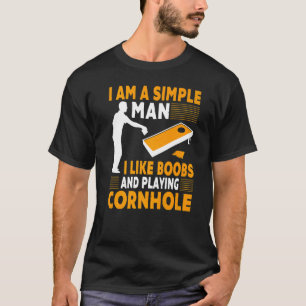 I Am A Simple Man I Like  Cornhole Champion Team T-Shirt