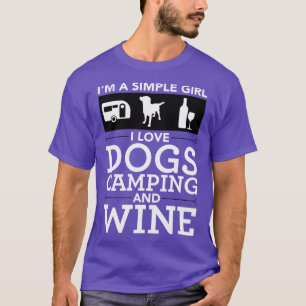I am a simple woman I love dogs Camping and wine 1 T-Shirt