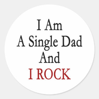 I Am A Single Dad And I Rock Classic Round Sticker