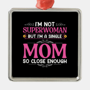 I Am A Single Mom Metal Ornament