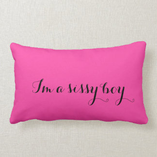"I am a sissy boy" pillow