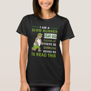 I Am A Slow Runner Dear God Please Let There Be So T-Shirt