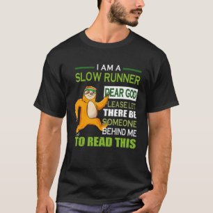 I Am A Slow Runner Dear God Please Let There Be So T-Shirt