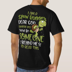 I Am A Slow Runner Dear God Please Let There Be So T-Shirt