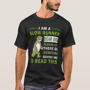 I Am A Slow Runner Dear God Please Let There Be So T-Shirt