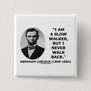 I Am A Slow Walker But I Never Walk Back Quote 2 Inch Square Button