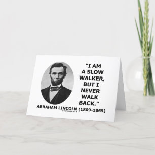 I Am A Slow Walker But I Never Walk Back Quote Card