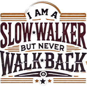 I am a slow walker but never walk back T-Shirt