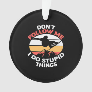 I Am A Snowboarder Do Not Follow Me Ornament