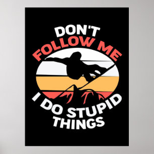 I Am A Snowboarder Do Not Follow Me Poster