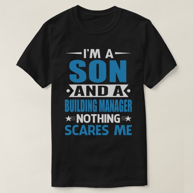 I Am A SON And A Building Manager Nothing Scares M T-Shirt (Design Front)