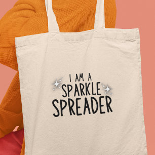 I am a Sparkle Spreader Quirky Funny Gift Tote Bag