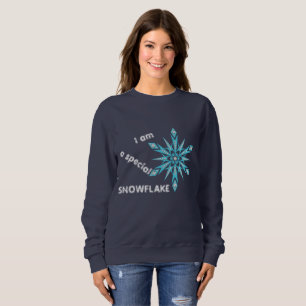 I am a special SNOWFLAKE Sweatshirt