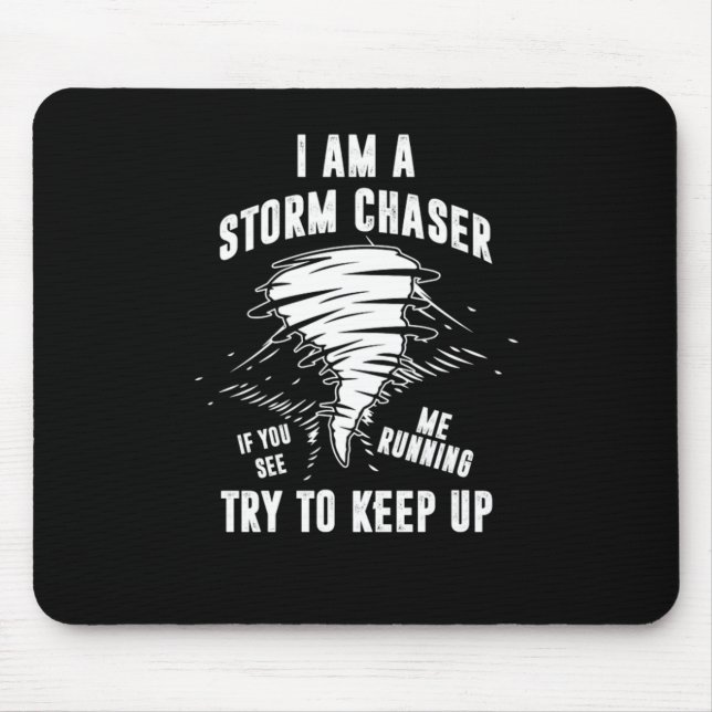I Am A Storm Chaser Tornado Hurricane Wind Gift Mouse Pad (Front)