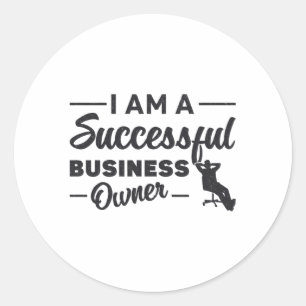 I Am A Successful Business Owner Boss CEO Gift Classic Round Sticker