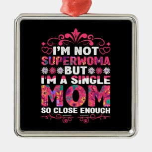 I Am A Super Mom Metal Ornament