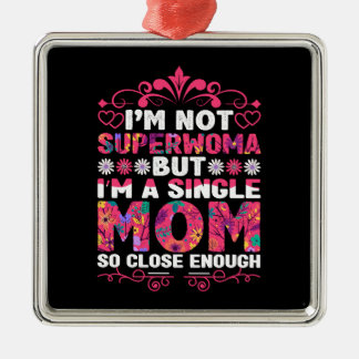 I Am A Super Mom Metal Ornament