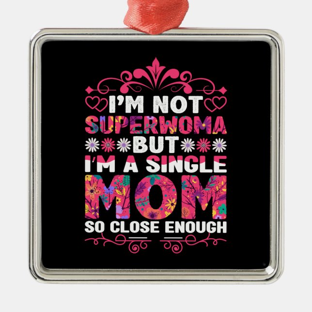 I Am A Super Mom Metal Ornament (Front)