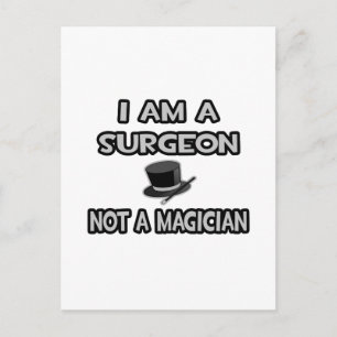 I Am A Surgeon ... Not A Magician Postcard