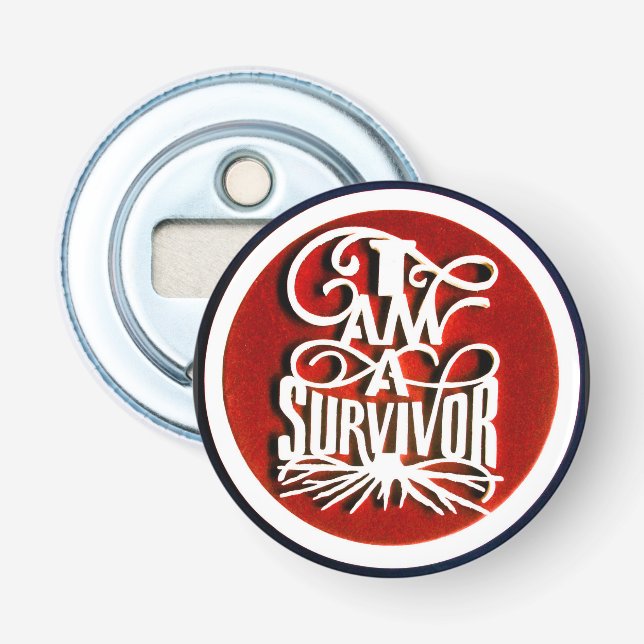     I AM A SURVIVOR Round  Bottle Opener. Opener (Front)