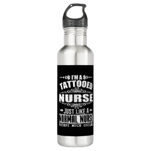 I am a tattooed nurse just like a normal nurse exc 710 ml water bottle