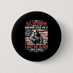 I Am A U.s Veteran I May Be Older Move Slower By M 2 Inch Round Button