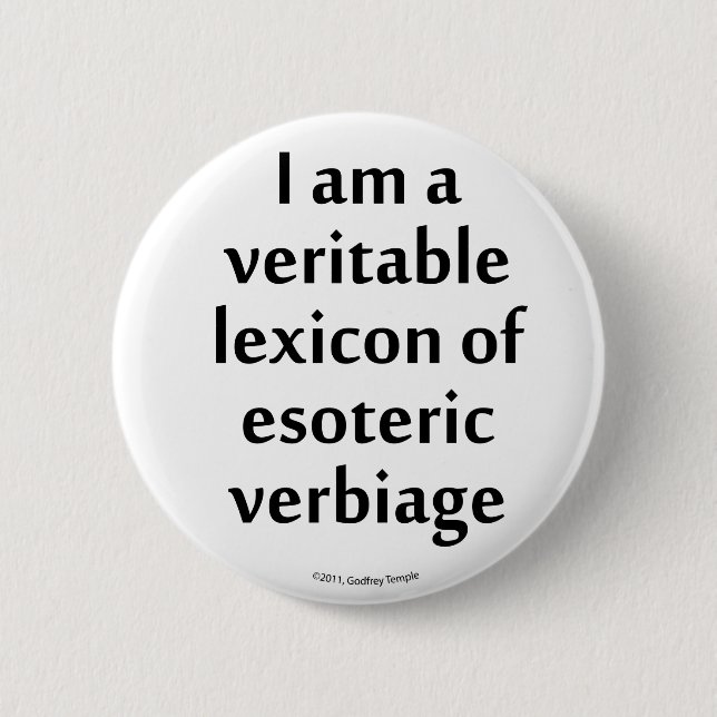 I am a veritable lexicon of esoteric verbiage 2 inch round button (Front)