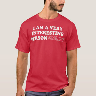 i am a very interesting person online T-Shirt