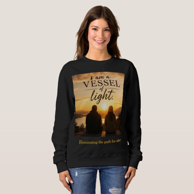 I Am a Vessel of Light Sweatshirt (Front Full)