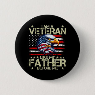 I Am A Veteran Like My Father Before Me 2 Inch Round Button