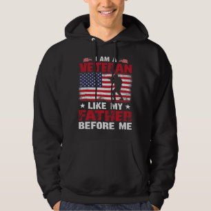 I Am A Veteran Like My Father Before Me 306 Hoodie