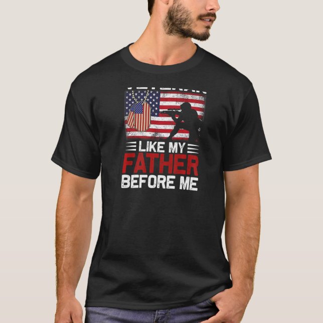 I am a veteran like my father before me T-Shirt (Front)