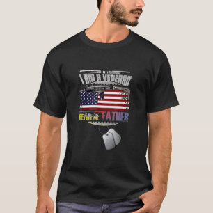 I Am A Veteran Like My Father Before Me T Shirt