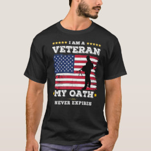 I am A Veteran My Oath Never Expires Veteran Day T-Shirt